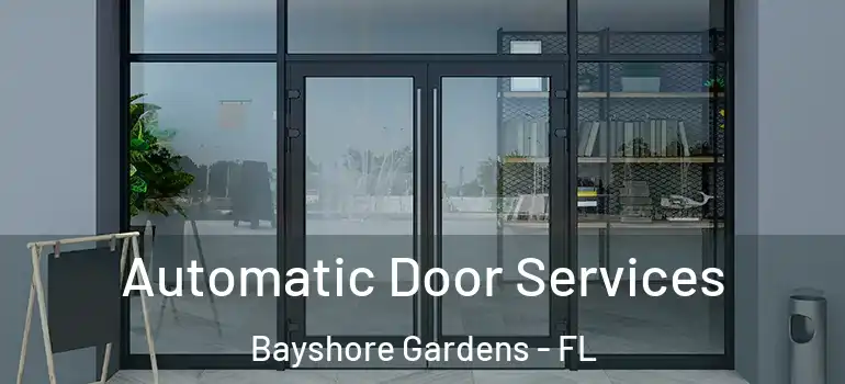  Automatic Door Services Bayshore Gardens - FL