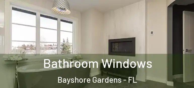  Bathroom Windows Bayshore Gardens - FL