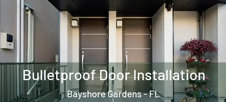  Bulletproof Door Installation Bayshore Gardens - FL