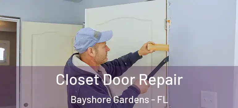  Closet Door Repair Bayshore Gardens - FL