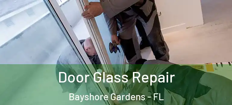  Door Glass Repair Bayshore Gardens - FL