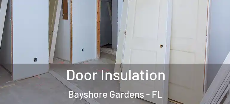  Door Insulation Bayshore Gardens - FL