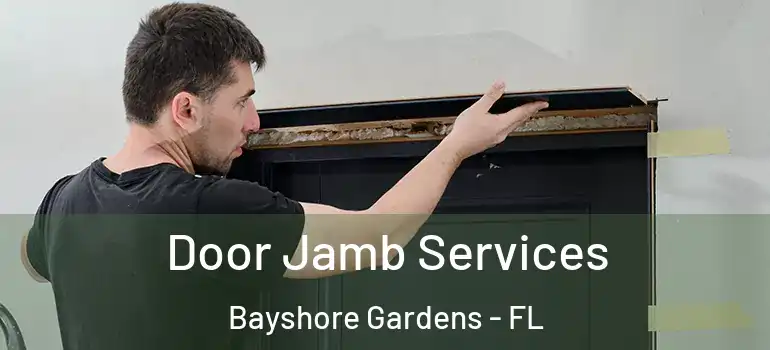 Door Jamb Services Bayshore Gardens - FL
