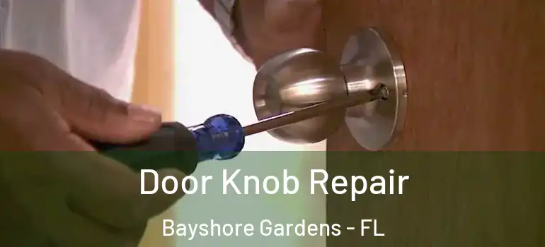  Door Knob Repair Bayshore Gardens - FL