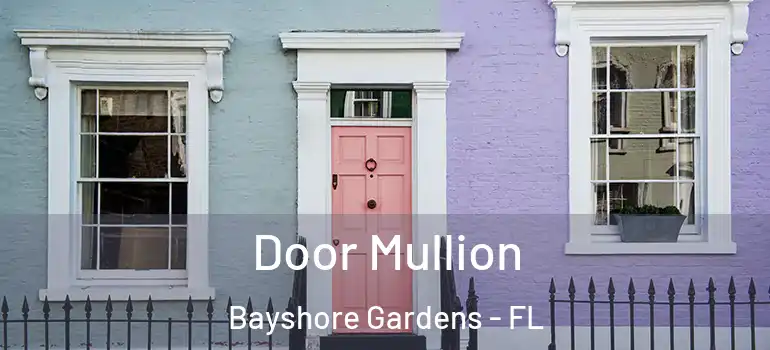  Door Mullion Bayshore Gardens - FL