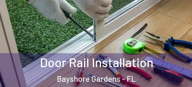  Door Rail Installation Bayshore Gardens - FL