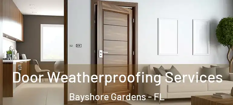  Door Weatherproofing Services Bayshore Gardens - FL
