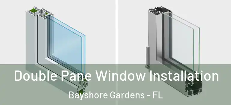  Double Pane Window Installation Bayshore Gardens - FL