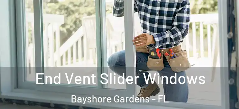  End Vent Slider Windows Bayshore Gardens - FL