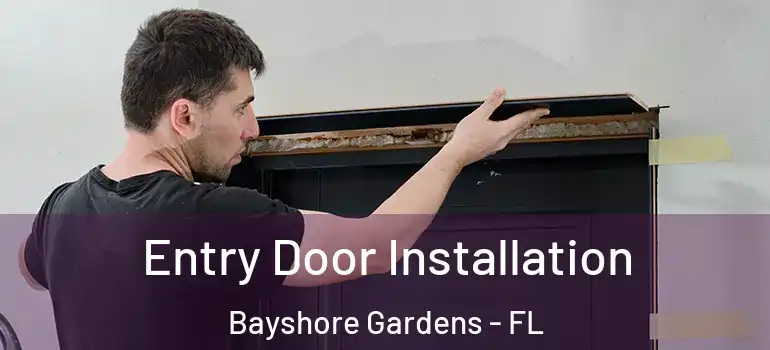  Entry Door Installation Bayshore Gardens - FL