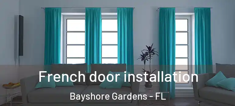  French door installation Bayshore Gardens - FL