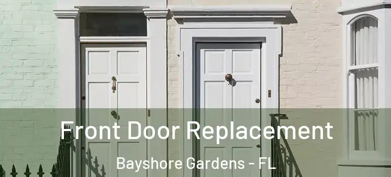  Front Door Replacement Bayshore Gardens - FL