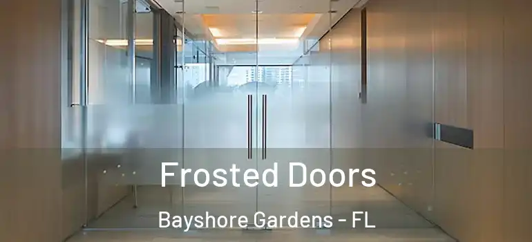  Frosted Doors Bayshore Gardens - FL