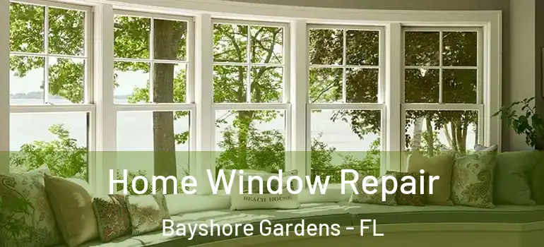  Home Window Repair Bayshore Gardens - FL