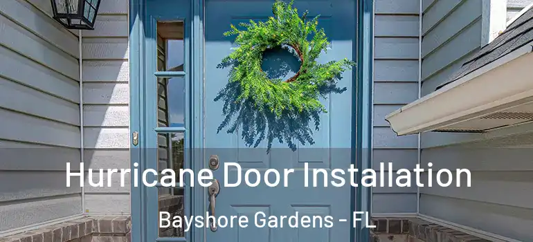  Hurricane Door Installation Bayshore Gardens - FL