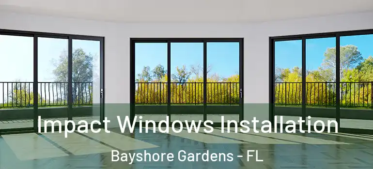  Impact Windows Installation Bayshore Gardens - FL