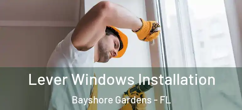  Lever Windows Installation Bayshore Gardens - FL