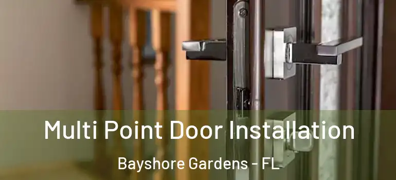  Multi Point Door Installation Bayshore Gardens - FL