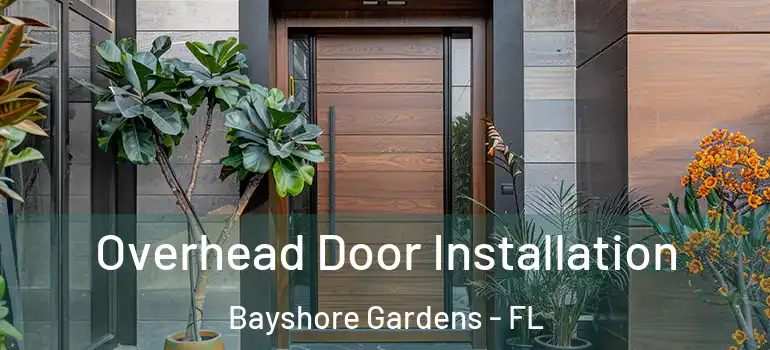  Overhead Door Installation Bayshore Gardens - FL