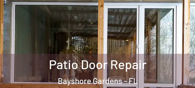  Patio Door Repair Bayshore Gardens - FL