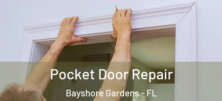  Pocket Door Repair Bayshore Gardens - FL