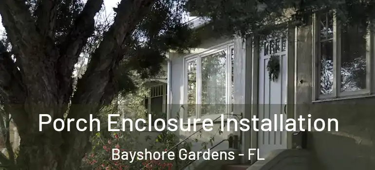  Porch Enclosure Installation Bayshore Gardens - FL