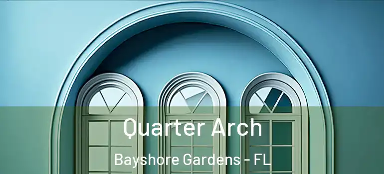 Quarter Arch Bayshore Gardens - FL