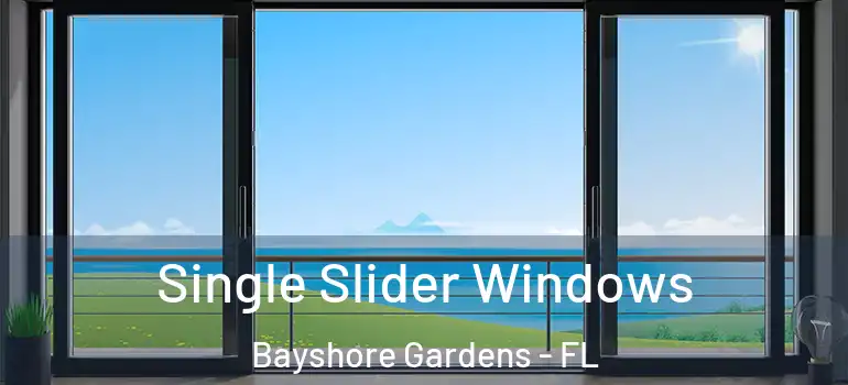  Single Slider Windows Bayshore Gardens - FL