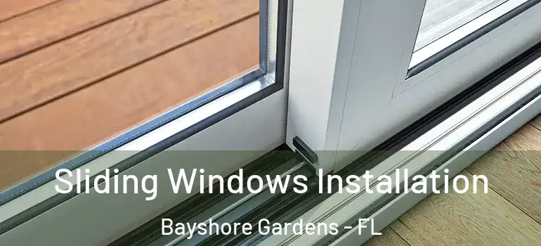  Sliding Windows Installation Bayshore Gardens - FL