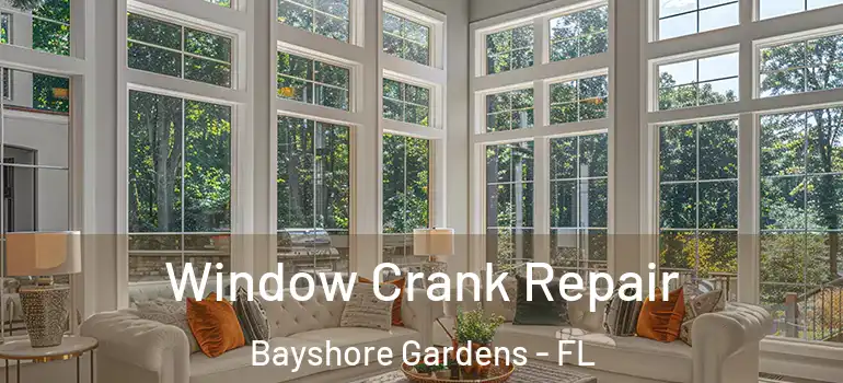  Window Crank Repair Bayshore Gardens - FL