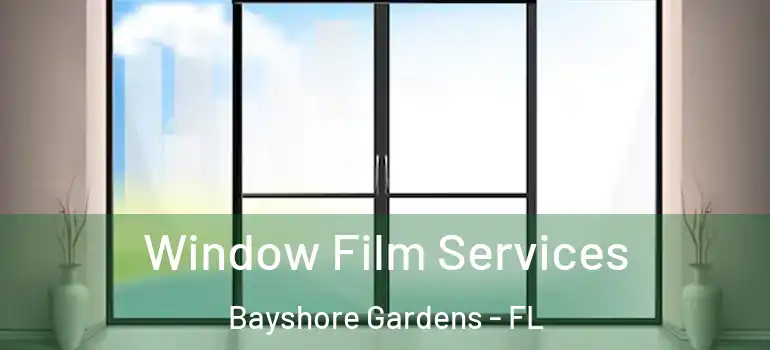  Window Film Services Bayshore Gardens - FL