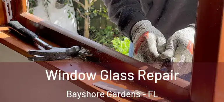  Window Glass Repair Bayshore Gardens - FL