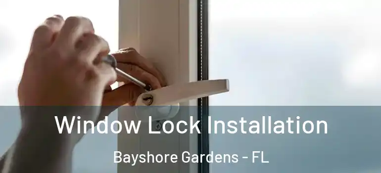  Window Lock Installation Bayshore Gardens - FL