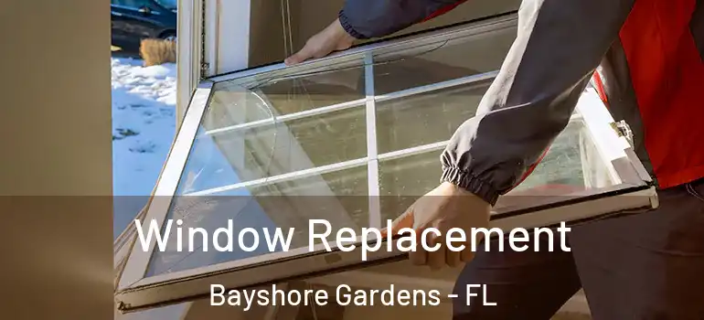  Window Replacement Bayshore Gardens - FL