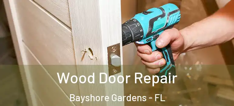  Wood Door Repair Bayshore Gardens - FL